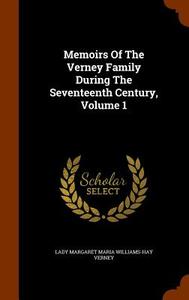 Memoirs Of The Verney Family During The Seventeenth Century, Volume 1 edito da Arkose Press