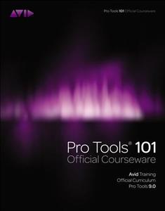 Pro Tools 101 Official Courseware, Version 9.0 di Inc. Avid Technology edito da Cengage Learning, Inc