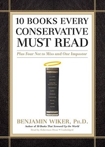 10 Books Every Conservative Must Read: Plus Four Not to Miss and One Imposter di Benjamin Wiker edito da Blackstone Audiobooks
