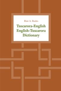 Tuscarora-English / English-Tuscarora Dictionary di Blair A. Rudes edito da University of Toronto Press