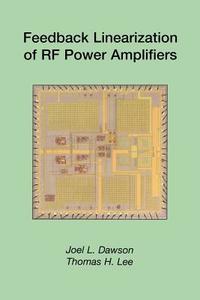Feedback Linearization of RF Power Amplifiers di J. L. Dawson, Thomas H. Lee edito da Springer US