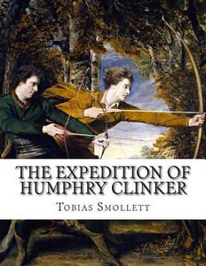 The Expedition of Humphry Clinker di Tobias Smollett edito da Createspace