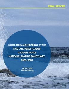 Long-Term Monitoring at the East and West Flower Garden Banks National Marine Sanctuary, 2002-2003 Final Report di U. S. Department of the Interior edito da Createspace