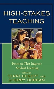 High-stakes Teaching di Terri Hebert, Sherry Durham edito da Rowman & Littlefield