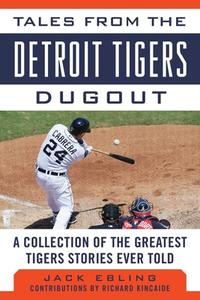 Tales from the Detroit Tigers Dugout di Jack Ebling edito da Sports Publishing LLC