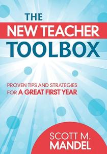 The New Teacher Toolbox: Proven Tips and Strategies for a Great First Year di Scott M. Mandel edito da SKYHORSE PUB