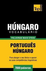 Vocabulario Portugues-Hungaro - 7000 Palavras Mais Uteis di Andrey Taranov edito da T&p Books