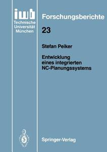 Entwicklung eines integrierten NC-Planungssystems di Stefan Peiker edito da Springer Berlin Heidelberg