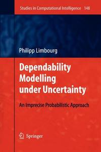 Dependability Modelling under Uncertainty di Philipp Limbourg edito da Springer Berlin Heidelberg
