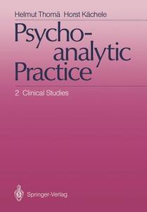 Psychoanalytic Practice di Horst Kächele, Helmut Thomä edito da Springer Berlin Heidelberg