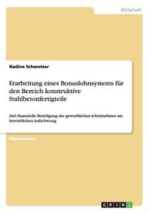 Erarbeitung eines Bonuslohnsystems für den Bereich konstruktive Stahlbetonfertigteile di Nadine Schwotzer edito da GRIN Publishing