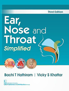 Ear, Nose and Throat Simplified di Bachi T. Hathiram, Vicky S. Khattar edito da CBS PUB & DIST PVT LTD INDIA
