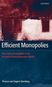 Efficient Monopolies: The Limits of Competition in the European Property Insurance Market di Thomas Von Ungern-Sternberg edito da OXFORD UNIV PR