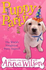 Puppy Party di Anna Wilson edito da PAN MACMILLAN
