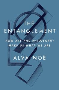 The Entanglement di Alva Noe edito da Princeton University Press