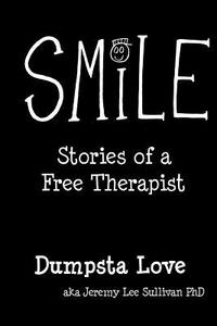 Smile: Stories of a Free Therapist di Jeremy Lee Sullivan edito da Jeremy Lee Sullivan