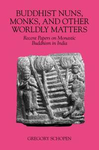 Buddhist Nuns, Monks, and Other Worldly Matters di Gregory Schopen edito da UNIV OF HAWAII PR