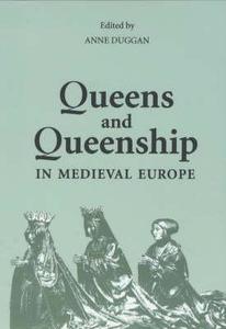 Queens and Queenship in Medieval Europe - Proceedings of a Conference held at King`s College London, April 1995 di Anne J. Duggan edito da Boydell Press