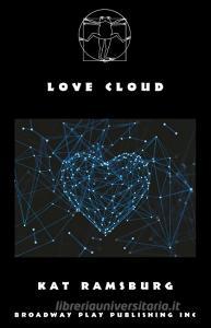 Love Cloud di Kat Ramsburg edito da Broadway Play Publishing Inc