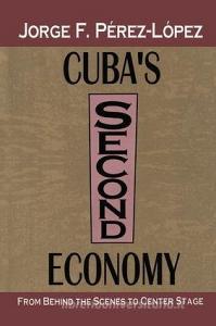 Cuba's Second Economy di Jorge Perez-Lopez edito da Taylor & Francis Ltd