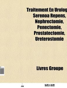 Traitement En Urologie: Serenoa Repens, di Livres Groupe edito da Books LLC, Wiki Series