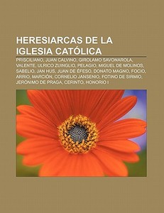 Heresiarcas de la Iglesia Católica di Source Wikipedia edito da Books LLC, Reference Series