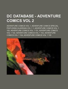Dc Database - Adventure Comics Vol 2: Ad di Source Wikia edito da Books LLC, Wiki Series