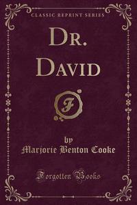 Dr. David (classic Reprint) di Marjorie Benton Cooke edito da Forgotten Books