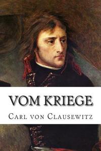 Vom Kriege di Carl Von Clausewitz edito da Createspace