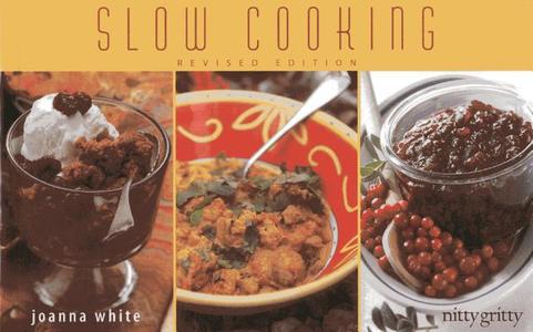 Slow Cooking di Joanna White edito da Nitty Gritty Cookbooks