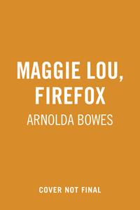 Maggie Lou, Firefox di Arnolda Bowes edito da GROUNDWOOD BOOKS