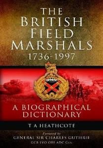 Dictionary of Field Marshals of the British Army di T. A. Heathcote edito da Pen & Sword Books Ltd