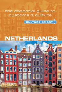 Netherlands - Culture Smart! The Essential Guide to Customs & Culture di Sheryl Buckland edito da Kuperard