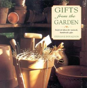 Gifts From The Garden di Stephanie Donaldson edito da Anness Publishing
