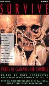Survive: Stories of Castaways and Cannibals di Steven Callahan edito da Adrenaline Audiobooks
