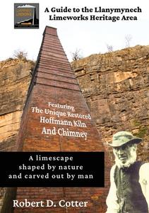 A Guide to the Llanymynech Limeworks Heritage Area di Robert D. Cotter edito da UK Book Publishing