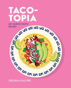 Taco-topia di Deborah Kaloper edito da Smith Street Books
