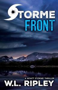 Storme Front: A Wyatt Storme Thriller di W. L. Ripley edito da LIGHTNING SOURCE INC