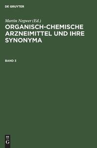 Organisch-chemische Arzneimittel und ihre Synonyma, Band 3, Organisch-chemische Arzneimittel und ihre Synonyma Band 3 edito da De Gruyter