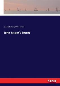 John Jasper's Secret di Charles Dickens, Wilkie Collins edito da hansebooks