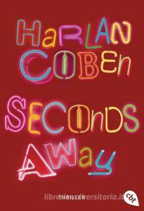 Seconds away di Harlan Coben edito da cbt