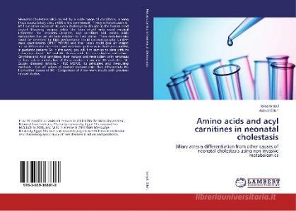 Amino acids and acyl carnitines in neonatal cholestasis di Israa Ismail, Ashraf Elfert edito da LAP Lambert Academic Publishing