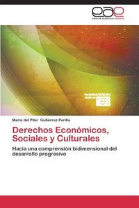 Derechos Económicos, Sociales y Culturales di María del Pilar Gutiérrez Perilla edito da EAE
