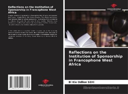Reflections on the Institution of Sponsorship in Francophone West Africa di Bi Kie Odilon Sehi edito da Our Knowledge Publishing
