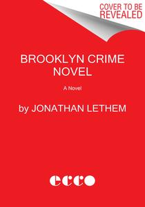 Brooklyn Crime Novel di Jonathan Lethem edito da ECCO PR
