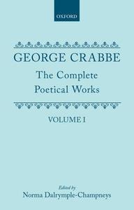 The Complete Poetical Works: Volume I di George Crabbe edito da Oxford University Press