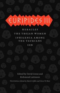 Euripides III - Heracles, The Trojan Women, Iphigenia among the Taurians, Ion di Euripides edito da University of Chicago Press