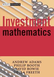 Investment Mathematics di Andrew Adams, David Bowie, Della Freeth edito da John Wiley & Sons