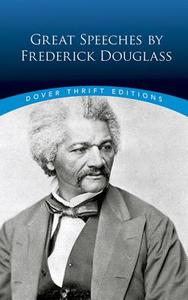 Great Speeches by Frederick Douglass di Frederick Douglass edito da DOVER PUBN INC