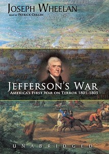 Jefferson's War: America's First War on Terror, 1801-1805 di Joseph Wheelan edito da Blackstone Audiobooks